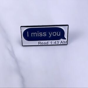 I Miss You Text Enamel Pin/ Brooch